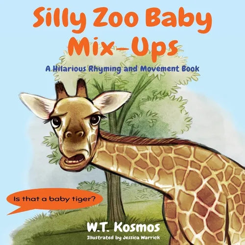 Silly Zoo Baby Mix-Ups: A Hilarious Rhyming and Movement Book