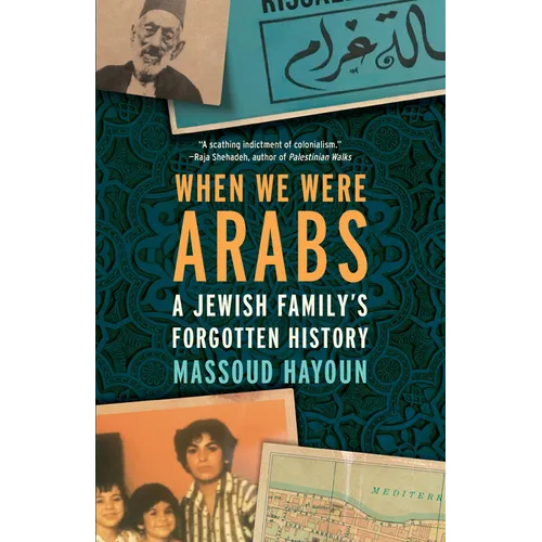 When We Were Arabs: A Jewish Family's Forgotten History