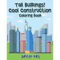 Tall Buildings! Cool Construction Coloring Book