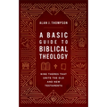 Basic Guide to Biblical Theology: Nine Themes That Unite the Old and New Testaments