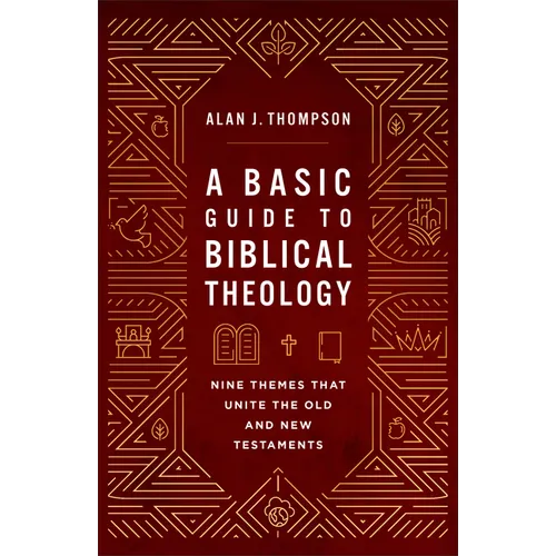 Basic Guide to Biblical Theology: Nine Themes That Unite the Old and New Testaments