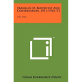 Franklin D. Roosevelt and Conservation, 1911-1945, V2: 1937-1945