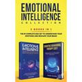 Emotional Intelligence Collection 2-in-1 Bundle: Emotional Intelligence + Cognitive Behavioral Therapy (CBT) - The #1 Complete Box Set to Understand Y
