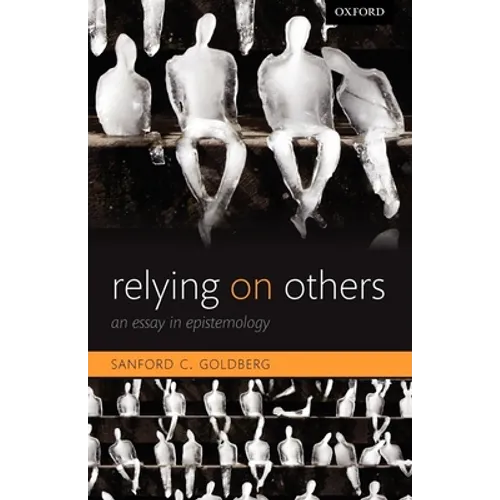 Relying on Others: An Essay in Epistemology