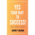 Yes Your Way To Success: Why Don't You?