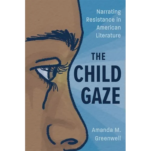 Child Gaze: Narrating Resistance in American Literature