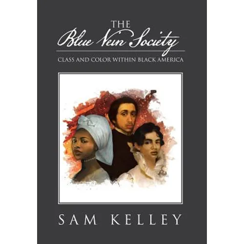 The Blue Vein Society: Class and Color Within Black America: Class and Color Within Black America
