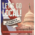 Let's Go Local!: Role of Branches in Local Government in the US Grade 6 Social Studies Children's Government Books
