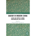 Daoism in Modern China: Clerics and Temples in Urban Transformations,1860-Present