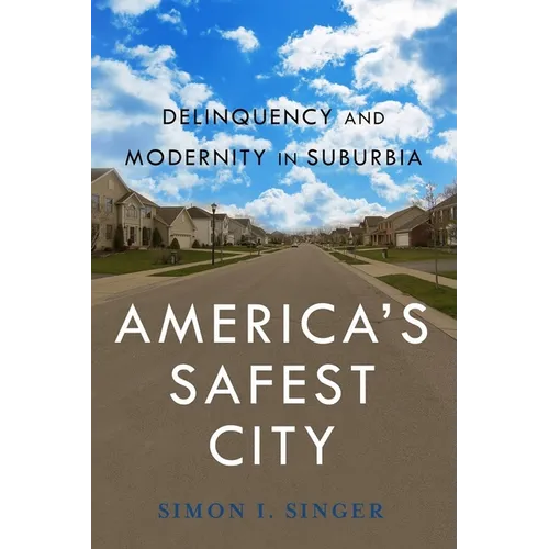 Americaas Safest City: Delinquency and Modernity in Suburbia