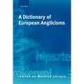 A Dictionary of European Anglicisms: A Usage Dictionary of Anglicisms in Sixteen European Languages