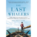 The Last Whalers: Three Years in the Far Pacific with a Courageous Tribe and a Vanishing Way of Life