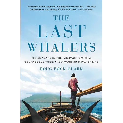The Last Whalers: Three Years in the Far Pacific with a Courageous Tribe and a Vanishing Way of Life