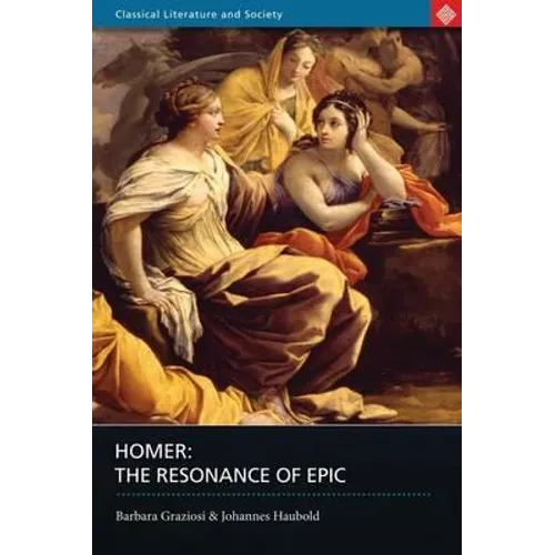 Homer: The Resonance of Epic