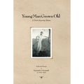 Young Man Grown Old: A Poet's Journey Home