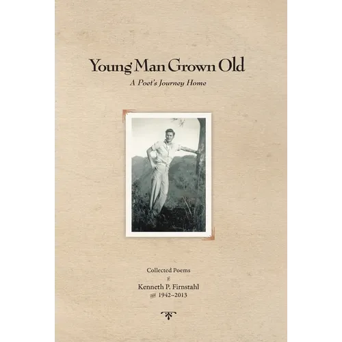 Young Man Grown Old: A Poet's Journey Home