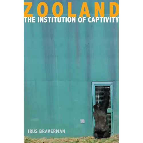 Zooland: The Institution of Captivity
