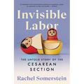 Invisible Labor: The Untold Story of the Cesarean Section