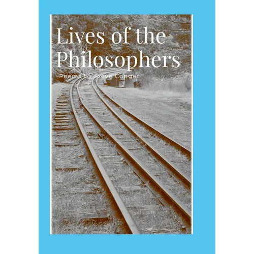 Lives of the Philosophers: Poems by Steve Conger