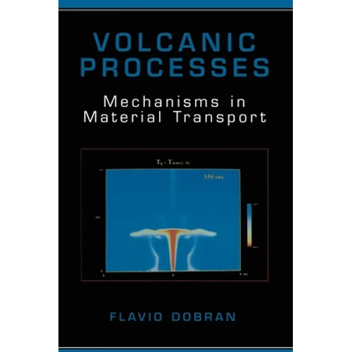 Volcanic Processes: Mechanisms in Material Transport