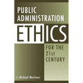 Public Administration Ethics for the 21st Century