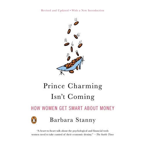 Prince Charming Isn't Coming: How Women Get Smart About Money