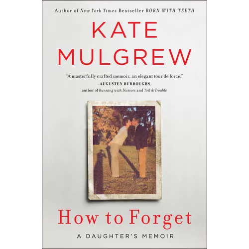How to Forget: A Daughter's Memoir