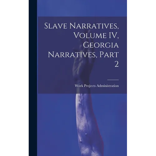 Slave Narratives, Volume IV, Georgia Narratives, Part 2