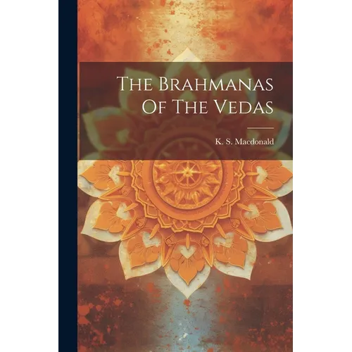 The Brahmanas Of The Vedas