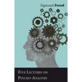 Five Lectures on Psycho-Analysis