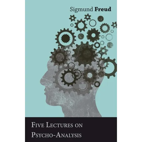Five Lectures on Psycho-Analysis