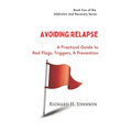 Avoiding Relapse: A Practical Guide to Red Flags, Triggers, and Prevention