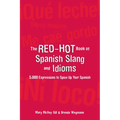 The Red-Hot Book of Spanish Slang: 5,000 Expressions to Spice Up Your Spainsh