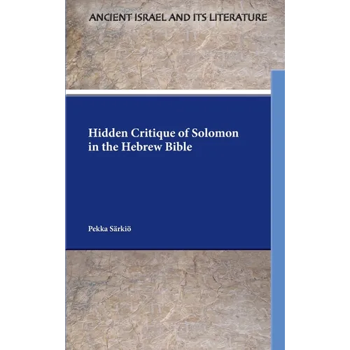 Hidden Critique of Solomon in the Hebrew Bible