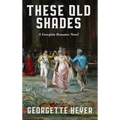 These Old Shades
