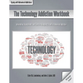 The Technology Addiction Workbook: Information, Assessments, and Tools for Managing Life with a Behavioral Addiction