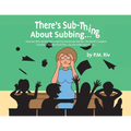 There's Sub-Thing About Subbing...: Hilarious little stories from a real-live Substitute Teacher... The World's Greatest Substitute Teacher of all Tim