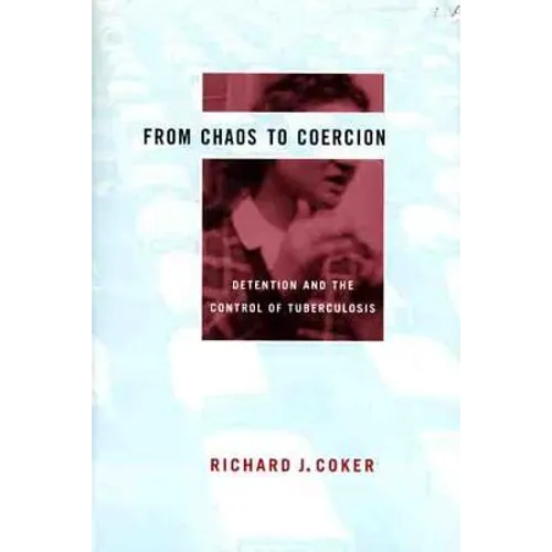 From Chaos to Coercion: Detention and the Control of Tuberculosis