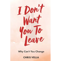 I Don't Want You to Leave: Why Can't You Change