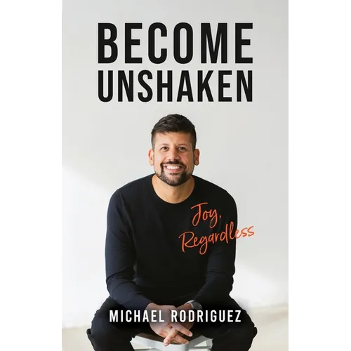 Become Unshaken: Joy, Regardless