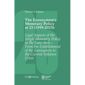 The Eurosystem's Monetary Policy at 25 (1999-2023): Legal Aspects of the Single Monetary Policy in the Euro Area - From the Establishment of the Euros