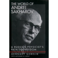 The World of Andrei Sakharov: A Russian Physicist's Path to Freedom