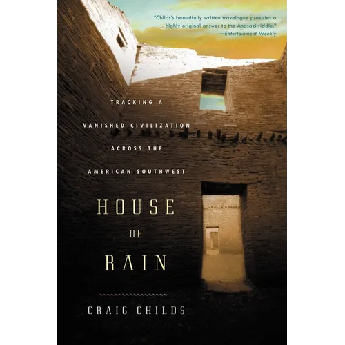 House of Rain: Tracking a Vanished Civilization Across the American Southwest