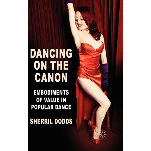 Dancing on the Canon: Embodiments of Value in Popular Dance