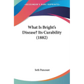 What Is Bright's Disease? Its Curability (1882)