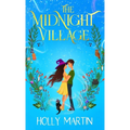 The Midnight Village: A gorgeously enchanting witchy romance that sparkles with magic and love