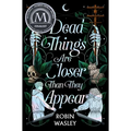 Dead Things Are Closer Than They Appear