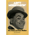 Ain't Misbehaving: The Story of Fats Waller