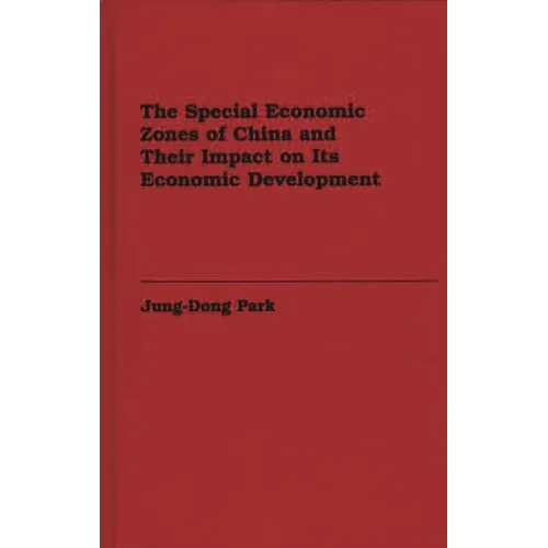 The Special Economic Zones of China and Their Impact on Its Economic Development
