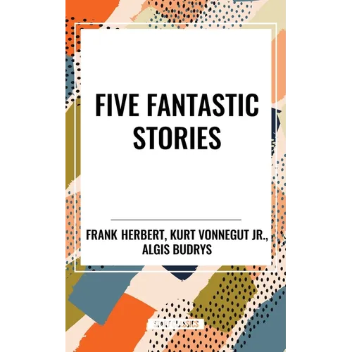 Five Fantastic Stories: Works by Algis Budrys,
